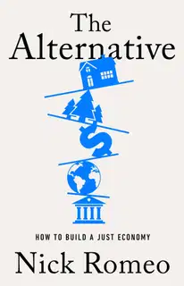 Альтернатива. Как построить справедливую экономику